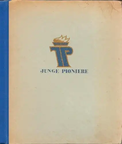 Junge Pioniere - Hilbig, Klaus (Text) / Peter Dietzsch (Illustr.) / Kollektiv des Zentralrats der FDJ: Junge Pioniere (Bildersammelalbum). (= Sammelalbum Band 13). 
