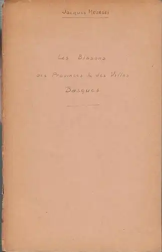 Meurgey, Jacques: Les Blasons des Provinces & des Villes Basques. (Extrait de la:  Société des Sciences, Lettres, Arts et  Études Régionales de Bayonne. Nouvelle Série, N° 8, juillet - décembre 1931). 