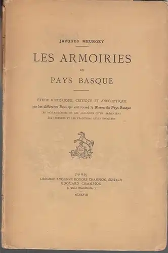 Meurgey, Jacques: Les Armoiries du Pay Basque. Étude Historique, Critique et Anecdotique sur les different  Écus qui ont formé le Blason du Pays Basque...