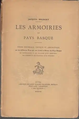 Meurgey, Jacques: Les Armoiries du Pay Basque. Étude Historique, Critique et Anecdotique sur les different  Écus qui ont formé le Blason du Pays Basque.. 