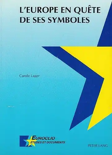 Lager, Carol: L ' Europe en Quete de ses Symboles. (Collection Euroclio). 