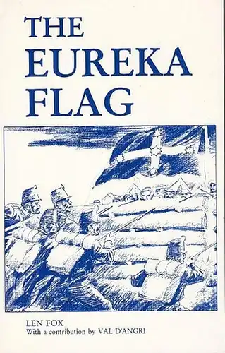 Fox, Len: The Eureka Flag. With a contribution by Val D ' Angri. 