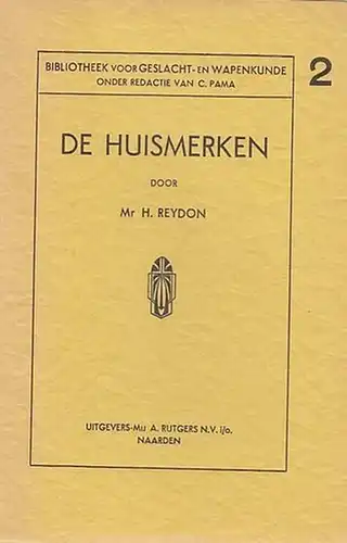Reydon, H: De Huismerken. (Bibliotheek voor Geslacht - en Wapenkunde onder Redactie van C. Pama, 2). 