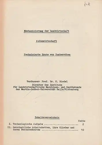 Riedel, Prof. K: Technisierte Ernte von Zuckerrüben.  (Mechanisierung der Landwirtschaft - Außenwirtschaft). 