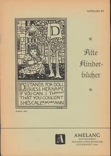 Amelang Antiquariat, Inhaber: Hans Benecke: Katalog 87: Alte Kinderbücher. 