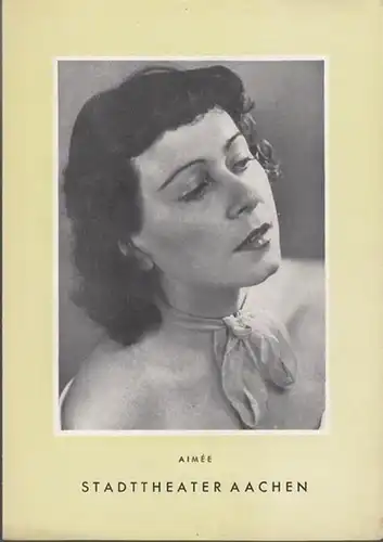 Aachen.   Stadttheater.   Elisabeth Miltrup (Hrsg.).   Heinz Coubier: Aimee. Programmzettel des Stadttheaters Aachen. Erstaufführng des Stückes von Heinz Coubier. Inszenierung:.. 