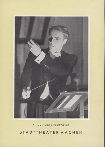 Aachen.   Stadttheater.   Elisabeth Miltrup (Hrsg.).   Curt Goetz: Dr. med. Hiob Prätorius. Programmzettel des Stadttheaters Aachen. Erstaufführung des Stückes von.. 