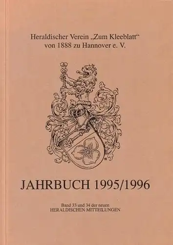 Heraldischer Verein "Zum Kleeblatt" von 1888 zu Hannover e.V: Jahrbuch 1995 / 1996. Jubiläumsausgabe. Band 33 und 34 der neuen Heraldischen Mitteilungen. Aus dem Inhalt:.. 