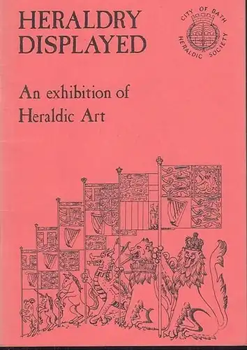 Heraldry Displayed. - Messer,  Michael (Foreword): Heraldry Displayed.  An Exhibition of Heraldic Art.   Bath, Exhibition from 10 May - 15 June, 1980. 
