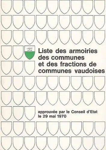 Vaud. - Waadt. - Conseil d ' État Vaudois (Ed.): Liste des armoiries des communes et des fractions de communes vaudoises approuvée par le Conseil d ' État le 29 mai 1970. 