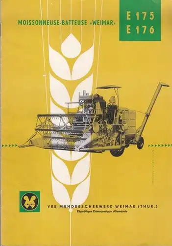 VEB Mähdrescherwerk Weimar (Thüringen): Moissonneuse - Batteuse ' Weimar ' E 175, E 176. 