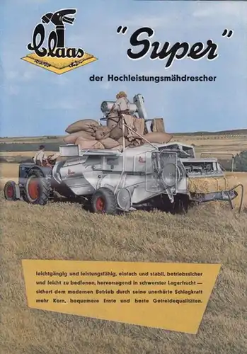 Gebrüder Claas Maschinenfarbik GmbH: ' Super ' der Hochleistungsmähdrescher. 