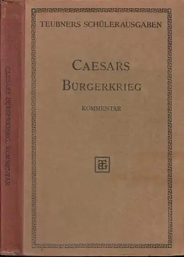 Caesar. - Woldmar Haynel. - Hrsg.: Franz Fügner: Des C. Julius Caesar Denkwürdigkeiten über den Bürgerkrieg. Kommentar (= B.G. Teubners Schülerausgaben griechischer und lateinischer Schriftsteller). 