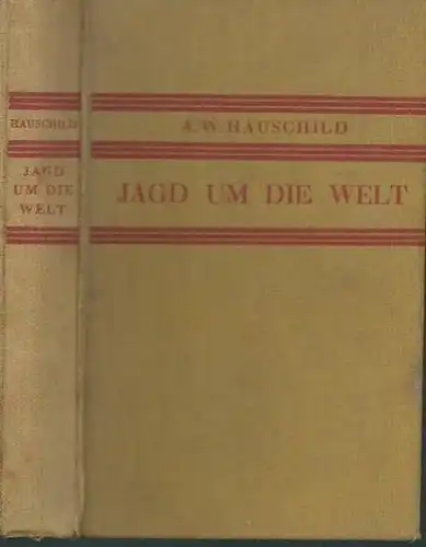 Hauschild, A. W: Jagd um die Welt. Roman. 