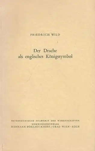 Wild, Friedrich: Der Drache als englisches Königssymbol.  (Sonderabdruck aus dem Anzeiger der phil.-hist. Klasse der Österreichischen Akademie der Wissenschaften, Jahrgang 1963,  Nr. 4). 
