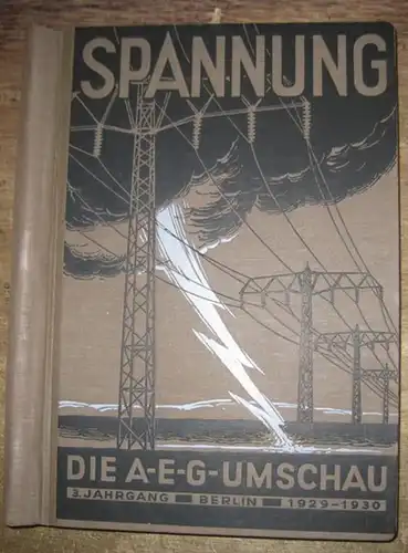 AEG. - Spannung. - H. E. Herberg ( Schriftleitung): Spannung. Die AEG - Umschau. 3. Jahrgang 1929 / 1930. 