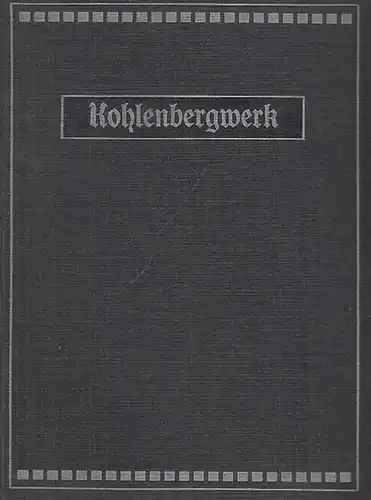 Stillich, Oscar / Gerke, Arthur. - Aufnahmen von Steckel, Max: Kohlenbergwerk.  Eine Monographie. 