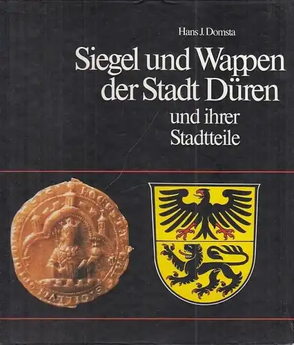 Domsta, Hans J: Siegel und Wappen der Stadt Düren und ihrer Stadtteile (= Beiträge zur Geschichte des Dürener Landes Band 18). 