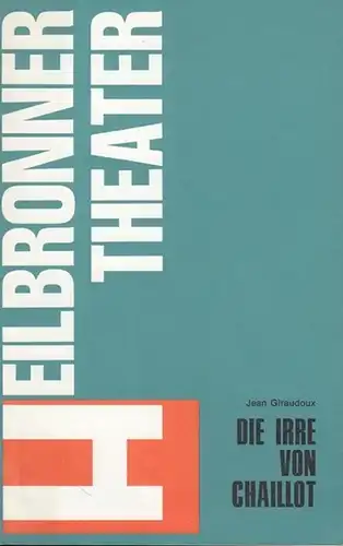 Heilbronn. - Theater. - Intendant: Walter Bison. - Giraudoux, Jean: Die Irre von Chaillot. Spielzeit 1979 / 1980. Programmheft 11. Inszenierung: Walter Bison, mit u. a.: Karlheinz Meienburg, Cornelia Herrenkind, Michael Voss, Albert Kaelin, Walter Schneid