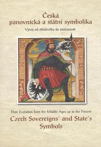 Gregorovicova, Eva / Pavel Sedlacek: Ceska panovnicka a statni symbolika Katalog vystavy - Czech Sovereigns ' and State ' s Symbols. Catalogue of the exhibition  28. zari - 31 njna 2002. 