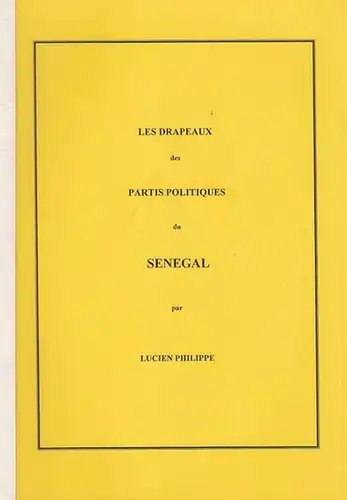Philippe, Lucien: Les Drapeaux des Parties Politiques du Sénégal. (Conférence au Congrès International de Vexillologie de York, 27 juillet 2001). 