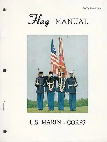 Superintendent of Documents (Ed.): Flag Manual U.S. Marine Corps. MCO P10520.3A. 