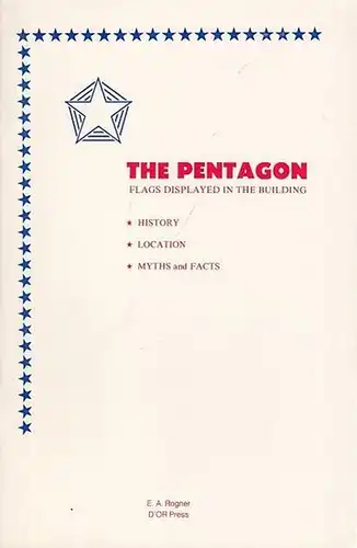 Rogner, E. A: The Pentagon. Flags displayed in the building.  History - Location - Myths and Facts. 