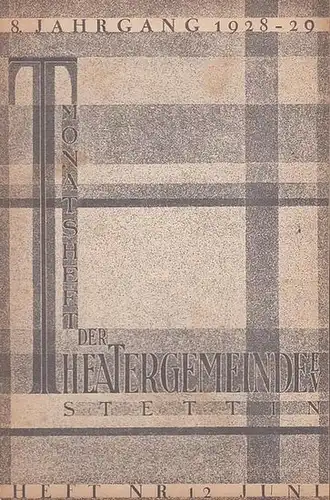 Monatsheft der Theatergemeinde e. V. Stettin. Juni 1929. Heft Nr. 12 des 8. Jahrgangs 1928 / 1929. Mit 3 Besetzungslisten zu ' Das höllisch Gold.. 