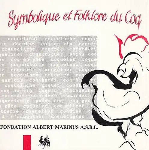 Fondation Albert Marinus A. S. B. L. / Daniel Frankignoul (Éd.): Symbolique et Folklore du Coq. 