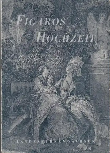 Landesoper Sachsen.   Mozart, Wolfgang Amadeus.   Peter Richter (Text): Die Hochzeit des Figaro. Spielzeit 1955. Programmheft. Inszenierung: Erhard Fischer, musikalische Leitung: Herbert.. 