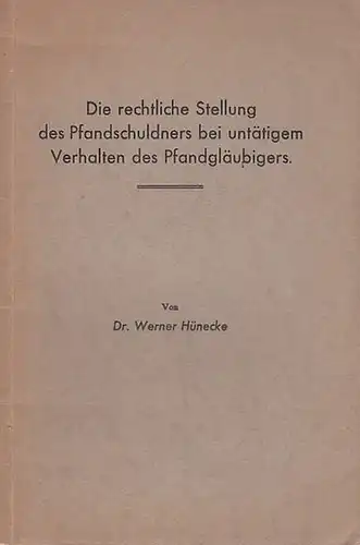 Hünecke, Werner: Die rechtliche Stellung des Pfandschuldners bei untätigem Verlalten des Pfandgläubigers. Inaugural - Dissertation zur Erlangung der Doktorwürde. Universität  Jena. 