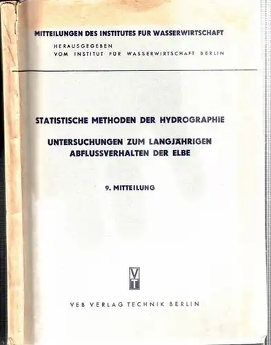 Institut für Wasserwirtschaft, Berlin. - Manfred Kirsten: Statistische Methoden der Hydrographie. Untersuchungen zum langjährigen Abflußverhalten der Elbe. (= Mitteilungen des Institutes für Wasserwirtschaft, Berlin. Nr. 9). 