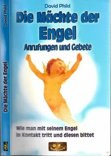 Phild, David: Die Macht der Engel   Gebete   Anrufungen. 1) Schutzengel   Gebrauchsanweisung. 2 13) Die 6 Engel des Widders.. 