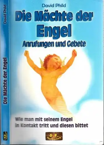 Phild, David: Die Macht der Engel - Gebete - Anrufungen. 