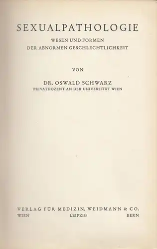 Schwarz, Oswald: Sexualpathologie - Wesen und Formen der abnormen Geschlechtlichkeit. 