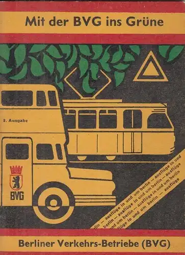 Berliner Verkehrs Betriebe (BVG): Mit der BVG ins Grüne. Berlin und Umgebung. 8. Ausgabe Ausflugsziele mit dem Omnibus : Tiefensee (Gamengrund), Altenhof (Werbellinsee), Sommerfeld (Lungenheilstätte).. 