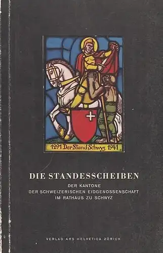 Schwyz. - Paul Ganz. - Vorwort: Philipp Etter: Die Standesscheiben der Kantone der Schweizerischen Eidgenossenschaft im Rathaus zu Schwyz. 