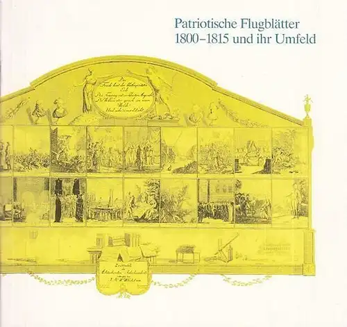 Braunschweig.   Landesmuseum. Hrsg.:  Biegel, Gerd: Patriotische Flugblätter  1800   1815 und ihr Umfeld. Inhalt: Vorwort / A. Textteil: Einleitung. Der.. 