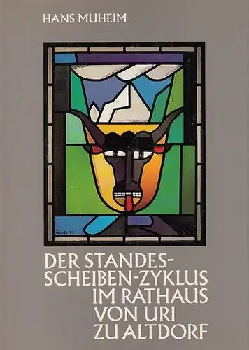 Muheim, Hans: Der Standesscheibenzyklus im Rathaus von Uri zu Altdorf. 
