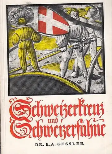 Gessler, E. A: Schweizerkreuz und Schweizerfahne. 