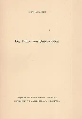 Unterwalden. - Galliker, Joseph M: Die Fahne von Unterwalden. 
