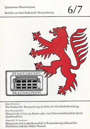 Stadtarchiv Braunschweig: Quaestiones Brunsvicenses 6 / 7. Berichte aus dem Stadtarchiv Braunschweig. Inhalt: Bräcklein, Jürgen : Das Stadtarchiv Braunschweig als Stätte der Geschichtsforschung / Schneidmüller...