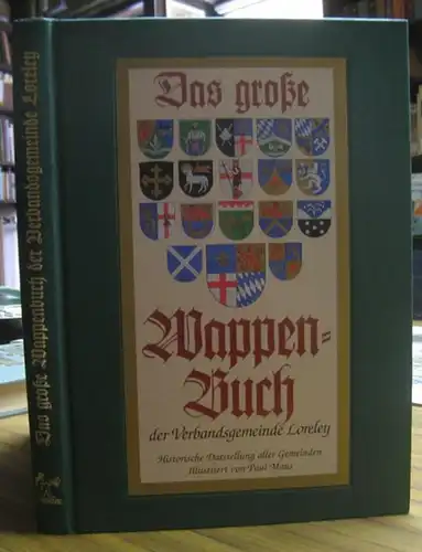 Loreley. - Verbandsgemeinde (Hrsg.). - Manfred Köhn (Texte). - Illustriert von Paul Maus: Das große Wappenbuch der Verbandsgemeinde Loreley. Wappen: Auel, Bornich, Dahlheim, Dörscheid, Kaub...