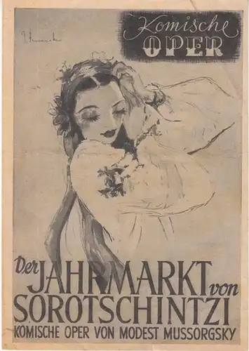 Komische Oper Berlin. - Intendanz: Walter Felsenstein. - Mussorgsy, Modest. - Musikalische Leitung: Leo Spies: Der Jahrmarkt von Sorotschintzi. Programmheft. Inszenierung: Werner Jacob, mus. Ltg.: Leo Spies, mit u.a.: Willy Sahler, Gottlieb Zeithammer, Ma