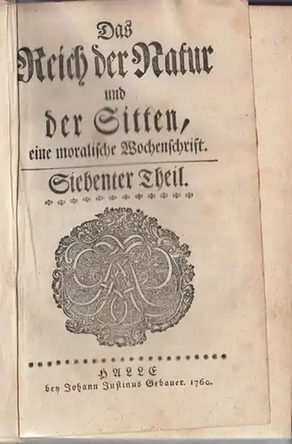 Reich der Natur: Das Reich der Natur und der Sitten; eine moralische Wochenschrift. 7./8. Teil (Siebenter und Achter Theil) in einem Band. 
