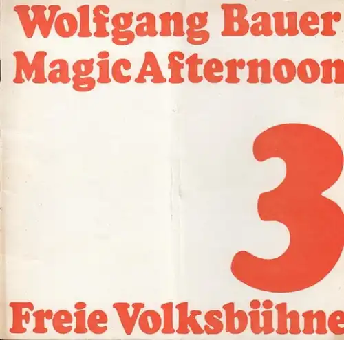 Berlin, Freie Volksbühne.   Wolfgang Bauer: Magic Afternoon. Programmheft 3 der Spielzeit 1969 / 1970. DEUTSCHE ERSTAUFFÜHRUNG. Inszenierung: Wolfgang Bauer, mit Heribert Sasse, Erich.. 