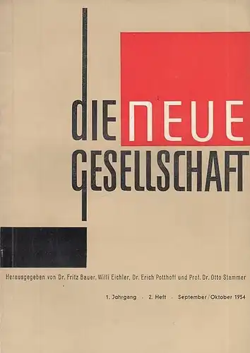 Neue Gesellschaft, Die. - Hrsg.: Bauer, Fritz / Eichler, Willi / Potthoff, Erich / Stammer, Otto: Die Neue Gesellschaft.  1. Jahrgang. Heft 2, 1954, September - Oktober. Inhalt:  Henry - Hermann, Grete: Erziehung in der sozialen Demokratie / Gneuss, Chris