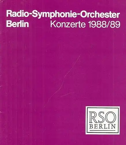 RSO. - Radio - Symphonie - Orchester Berlin. Chefdirigent: Chailly, Riccardo. - Intendant: Thomson, Ulf: Radio - Symphonie - Orchester Berlin. Konzerte 1988 / 1989...