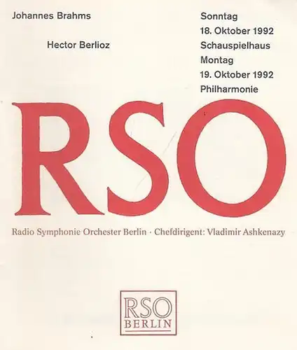 RSO. - Radio - Symphonie - Orchester Berlin. - Chefdirigent: Ashkenazy, Vladimir: Radio - Symphonie - Orchester Berlin. Konzerte 18. / 19. Oktober 1992 in Schauspielhaus und Philharmonie. Johannes Brahms / Berlioz, Hector. Mitwirkende: Gary Bertini, Kalvi