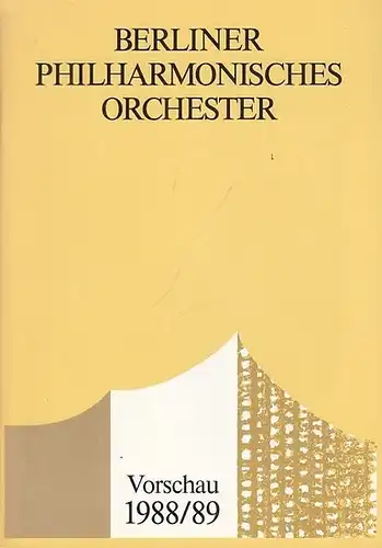 Berliner  Philharmonisches Orchester. Vorschau 1988 / 1989. Inhalt: Mitglieder des Orchesters / Indendanz / Verwaltung / Technik. Mitwirkende: Claudio Abbado, Maurizio Pollini / Carlo Maria Giulini, Barbara Bonney / Sir Georg Solti / Kurt Sanderling, Mari